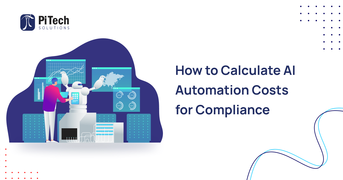 AI Automation Cost Calculator for Compliance | PiTech