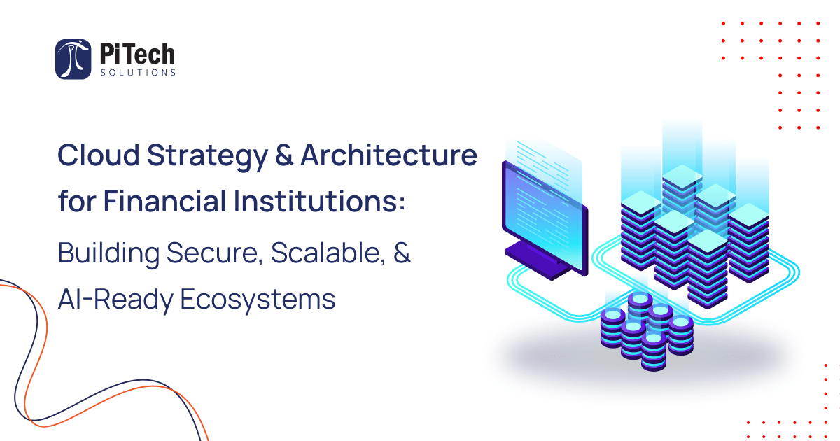 Cloud Strategy for Financial Institutions | PiTech